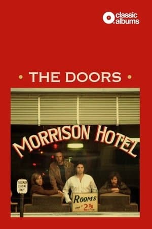 Classic Albums: The Doors - Morrison Hotel