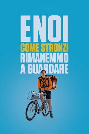 E noi come stronzi rimanemmo a guardare