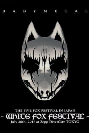 BABYMETAL THE FIVE FOX FESTIVAL IN JAPAN - WHITE FOX FESTIVAL